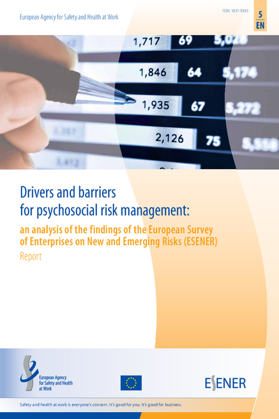 Drivers and Barriers for Psychosocial Risk Management : An Analysis of the Findings of the European Survey of Enterprises on New and Emerging Risks. ESENER