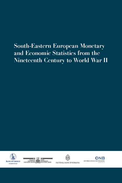 South-Eastern European Monetary and Economic Statistics from the Nineteenth Century to World War II