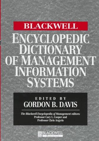 The BLACKWELL Encyclopedic Dictionary of Management Information Systems