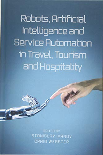 Robots, Artificial Intelligence, and Service Automation in Travel, Tourism and Hospitality