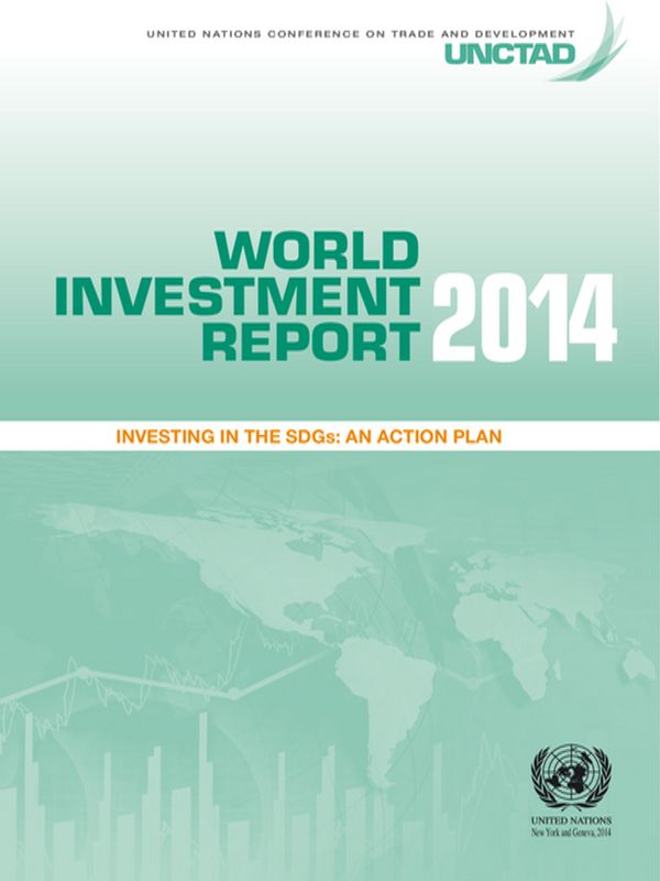 World Investment Report 2014 : Investing in the SDGs